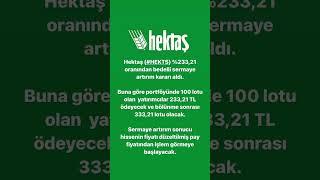 Hektaş (#HEKTS) %233,21 oranından bedelli sermaye artırım kararı aldı.