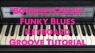 "BoomseyChuck" Funky Blues Keyboard Groove Tutorial