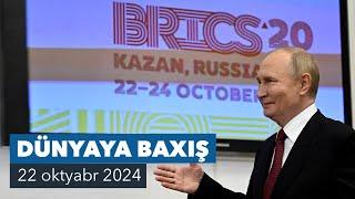 Dünyaya Baxış. Putin BRİCS sammitinin yekun günündə BMT baş katibi ilə görüşmək istəyir