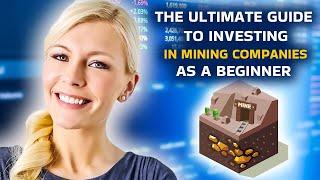 The Ultimate Guide to Investing in Mining Companies as a Beginner