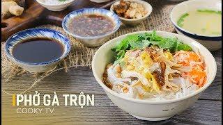 #CookyVN - Cách làm PHỞ GÀ TRỘN ngon đúng chuẩn cho team lỡ trót yêu món phở Quốc Dân- Cooky TV