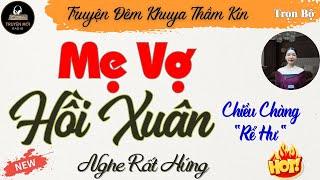 Truyện Thực Tế Việt Nam Có Thật - MẸ VỢ HỒI XUÂN - Full Truyện Tâm Sự Thầm Kín Đặc Sắc 2024