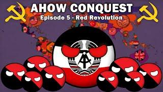 AHOW Conquest Countryballs- Ep.5 - Red Revolution!