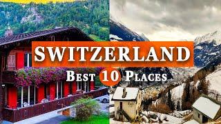 The 10 Most Amazing Places to Visit in Switzerland 2024 Switzerland Travel Guide 2024