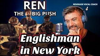 RENEGADE VOCAL COACH REACTS: ‘Englishman in New York’-REN & The Big Push