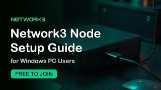 How to Set Up Network 3 Node on Windows PC: Guide for Passive Crypto Earnings & Maximizing Bandwidth