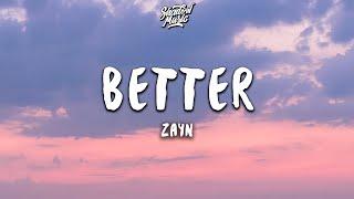 ZAYN - Better (Lyrics)