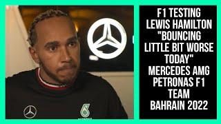 LEWIS HAMILTONBOUNCING LITTLE BIT WORSE MERCEDES F1 TEAM BAHRAIN PRE-SEASON TEST 2022