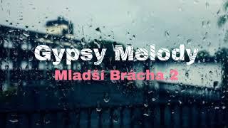 Gypsy Melody Mladší Brácha 2 (prod laddy sound)