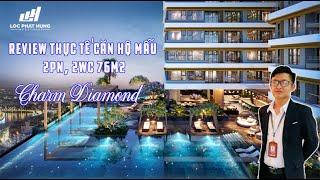 Review nhà mẫu căn hộ 2PN, 2WC DT 76m2 dự án Charm Diamond Dĩ An, Bình Dương