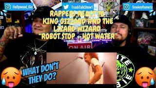 Rappers React To King Gizzard And The Lizard Wizard "Robot Stop + Hot Water"!!!