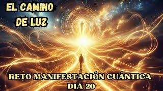 EL CAMINO DE LUZ ️ DÍA 20 RETO DE MANIFESTACIÓN CUÁNTICA Con Tu DOBLE CUÁNTICO ️SALTOS CUÁNTICOS