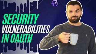 What are OAuth Security Vulnerabilities | CybersecurityTv