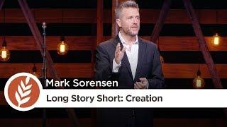 Long Story Short: Creation | Mark Sorensen