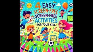 4 EASY SCREEN FREE ACTIVITIES FOR YOUR KIDS