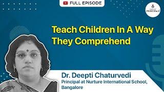 Great Principals | Dr. Deepti Chaturvedi | Principal | Nurture International School | Bangalore