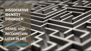 Dissociative Identity Disorder: Denial and Recognition Later in Life