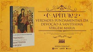 CAPÍTULO 02 | Tratado da Verdadeira Devoção à Santíssima Virgem | AUDIOBOOK