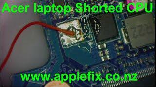 Acer Laptop No Power | Shorted CPU | laptop repair Experts Hamilton New Zealand AppleFix New Zealand