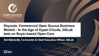 Keynote: Commercial Open Source Business Models - Sid Sijbrandij, Co-founder & CEO, GitLab