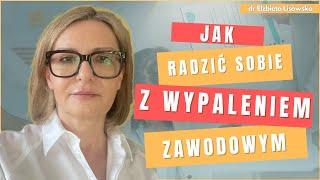 Jak radzić sobie z wypaleniem zawodowym? | dr Elżbieta Lisowska