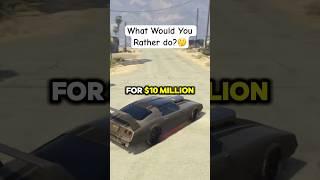 What would you Rather do for 10mill #wouldyourather #millionaire #gta #gtaclips #comment