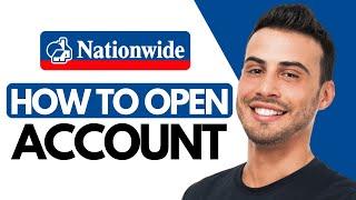 How To Open A Nationwide Account | Full Tutorial (2025)