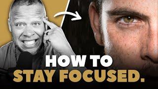 How to Stay FOCUSED (Overcome "Shiny-Object" Syndrome)