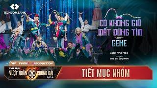 GENE x CÓ KHÔNG GIỮ MẤT ĐỪNG TÌM - NHÀ TINH HOA | Chung Kết 1 - ANH TRAI VƯỢT NGÀN CHÔNG GAI 2024