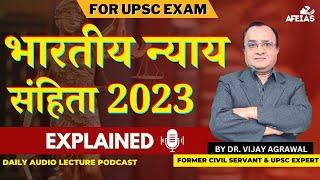 BHARATIYA NYAYA SANHITA EXPLAINED | Dr. Vijay Agrawal | UPSC CIVIL SERVICES | AFE IAS PODCAST