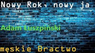 Męskie Bractwo. Nowy Rok, nowe postanowienia, odejście od schematu i próba czegoś nowego.