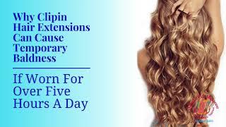 Why Clipin Hair Extensions Can Cause Temporary Baldness