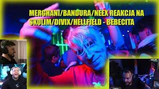 Merghani/Bandura/Neex Reakcja na SKOLIM, DIVIX, HELLFIELD - BEBECITA