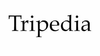 How to Pronounce Tripedia