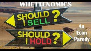 Should I sell or Should I hold? (an econ parody) - Whetten 2023 - Brooklyn M, Cannon S, & Macy S