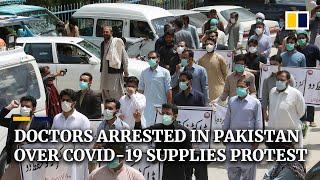 Coronavirus: Pakistani doctors arrested for protesting about lack of equipment to fight Covid-19