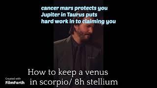 how to keep a venus in scorpio/ 8h stellium