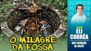 O milagre da fossa | Eli Corrêa Oficial |