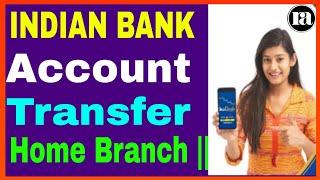 Indian bank online account transfer || account transfer home branch || Transfer  Account ||