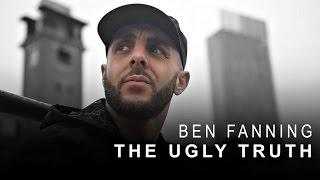 Ben Fanning - The Ugly Truth #1