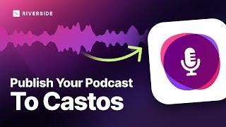 How To Publish A Podcast To Castos