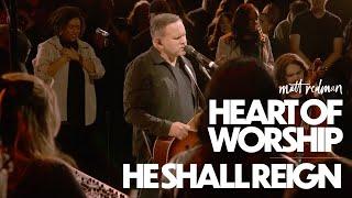 The Heart of Worship / He Shall Reign - Matt Redman (Live)