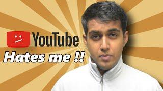 YouTube hates me !!