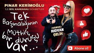 RIDVAN ÇELİK/PINAR KERİMOĞLU/TEK BAŞINALIĞININ MÜTHİŞ BİR DURUŞU VAR…