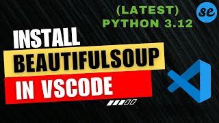 How to Install BeautifulSoup in Visual Studio Code (Windows & Mac) [2024]