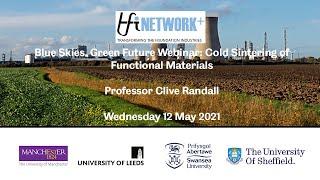 Blue Skies Green Future Webinar: Cold Sintering of Functional Materials, Professor Clive Randall