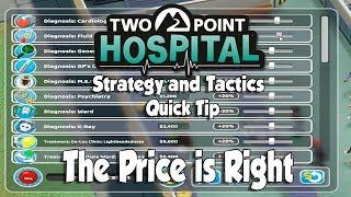 Two Point Hospital Strategy & Tactics Quick Tip: The Price Is Right