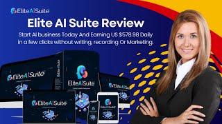 Elite AI Suite Review | Start AI business Today And Earning US $578.98 Daily!