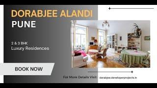 Dorabjee Estates Alandi Pune : Indulge In Opulent Living