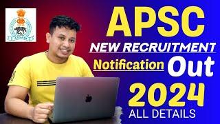 APSC CCE Recruitment 2024 || APSC Recruitment 2024 || APSC Vacancy 2024 All Details